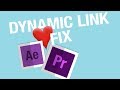 Dynamic Link Fix - Premiere Pro & After Effects