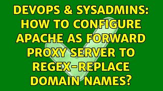 DevOps & SysAdmins: How to configure apache as forward proxy server to regex-replace domain names?