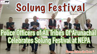 Solung Festival Of Adi Celebrated by Police Officers of Different Tribes Of Arunachal| Nepa| Paya|