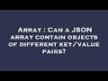 Array : Can a JSON array contain objects of different key/value pairs?