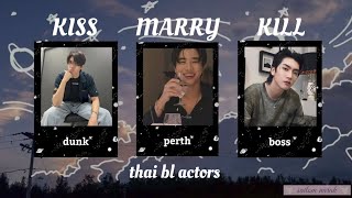 KISS, MARRY, KILL | thai bl actors edition