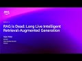 AWS re:Invent 2025 - RAG is Dead: Long Live Intelligent Retrieval-Augmented Generation (AIM214)