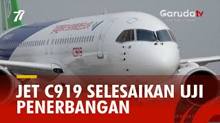 Jet C919 Akhirnya Menyelesaikan Uji Penerbangan