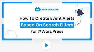 How To Create Event Alerts Based On Search Filters For #WordPress