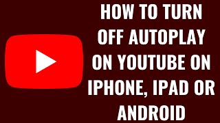 iPhone、iPad、AndroidでYouTubeの自動再生をオフにする方法