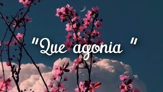 Que agonia (letra)- Yuridia Ángela Aguilar