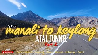 Manali to Keylong by Road | Delhi to Manali Part 2 | Manali, Keylong, Sissu, Atal Tunnel & Rohtang.