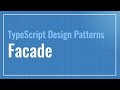 Facade (TypeScript Design Patterns)
