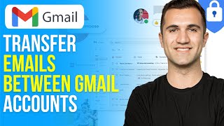 How to Transfer Emails Between Gmail Accounts (2025)