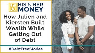 How Julien and Kiersten Built Wealth While Getting Out of Debt