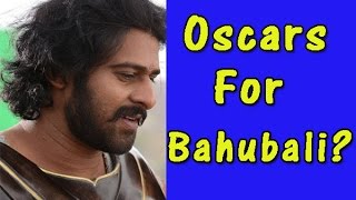 ‘Baahubali’ to make it to the Oscars - TOI