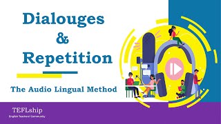 1. Dialogues and Repetition - The Audio Lingual Method