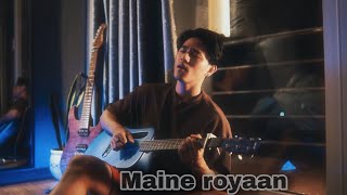 Maine Royaan x Log Kehte Hai Pagal ( Hindi Mashup )