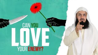 Can you love your enemy? - Mufti Menk