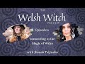 Connecting to the Magic of Wales with Jhenah Telyndru | The Welsh Witch Podcast ep. 6