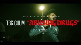 TBG Chum - Abusing Drugs (Official Music Video)