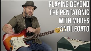 Lead Guitar | Beyond the Pentatonic Scale with Modes and Legato