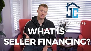 What Is Seller Financing? - Why it's Beneficial for Everyone! - Real Estate with Jordy Clark