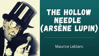 The Hollow Needle (Arsène Lupin) 🌟 Full Audiobook 🎧📚