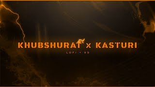 Khoobsurat X Kasturi Lofi Song