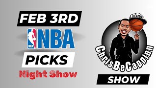 Feb 3rd | NBA Bets | Free Picks + Predictions | ChrisBeCappinn NBA Night Show