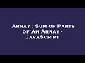 Array : Sum of Parts of An Array - JavaScript