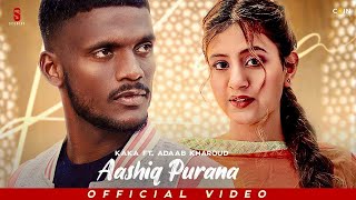Aashiq Purana by Kaka : Ft. Anjali Arora (Full HD Video) Adaab Kharoud | New Punjabi Songs 2021