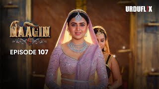 Naagin Drama Serial | Season 6 | Full Episode 107 | Best Drama 2024