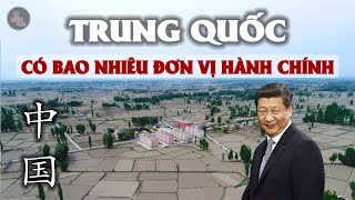 TRUNG QUỐC PHÂN CHIA HÀNH CHÍNH "PHỨC TẠP" RAO SAO? Tại sao ít Tỉnh hơn VIỆT NAM nhưng quản lý được?