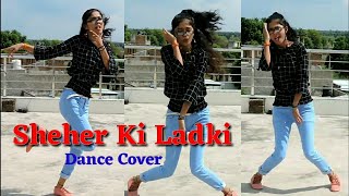Sheher Ki Ladki | Dance Cover Video Song | Badshah | Best Dance Video