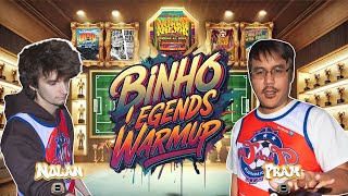 Binho Legends Warmup Ep 23: Nolan v Pram