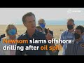 Newsom slams offshore drilling after oil spill