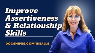 Improve Assertiveness and Relationship Skills | Dr. Dawn-Elise Snipes