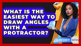 What Is The Easiest Way To Draw Angles With A Protractor? - All About Geometry