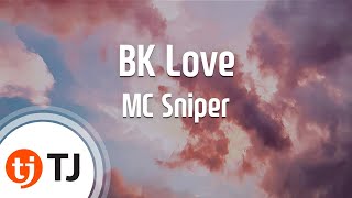 [TJ노래방] BK Love - MC Sniper / TJ Karaoke