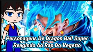 Personagens De Dragon Ball Super Reagindo Ao Rap Do Vegetto