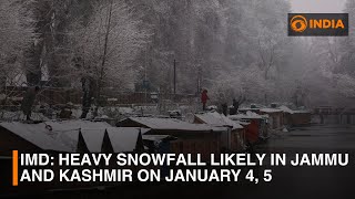 IMD: Heavy snowfall likely in Jammu and Kashmir on January 4, 5