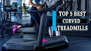 Top 5 Best Curved Treadmills  || You Can Buy