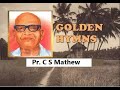 Songs of Pr.C S Mathew | പാ. സി എസ് മാത്യു  ഗീതങ്ങൾ | Golden Hymns