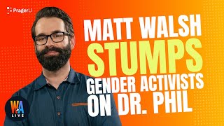 Matt Walsh STUMPS Gender Activists on Dr. Phil - Will & Amala LIVE