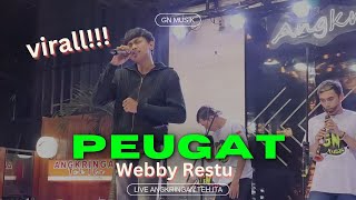 YANG LAGI VIRAL - PEUGAT - WEBBY RESTU X GN MUSIC LIVE ANGKRINGAN TEH ITA