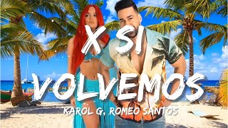 KAROL G, Romeo Santos - X SI VOLVEMOS | Christian Nodal, Bad Bunny, Tito Silva (Letra/Lyrics)