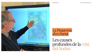 [VÍDEO] La Pissarreta d'en Partal: Les causes profundes de la crisi del Sudan