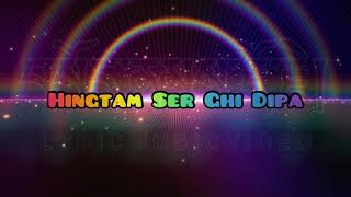 Hingtam Serghi Dipa | Lyric Video