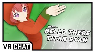 Titan Ryan Met His Match | VRChat Funny Moments