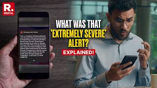 “Extremely Severe” Alert Explained: Why Your Phone Buzzed Today? Explained