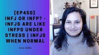 INFJ Or INFP? - INFJs Are Like INFPs Under Stress | INFJs When Normal