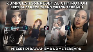 KUMPULAN 25 PRESET ALIGHT MOTION SPESIAL JJ KECE TREND TIKTOK TERBARU | PRESET DI BAWAH 5MB \u0026 XML