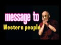 message to western people by H.H the 14th Dalai Lama