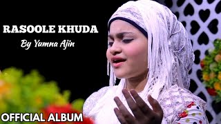 Rasool E Khuda By Yumna Ajin | Official Album